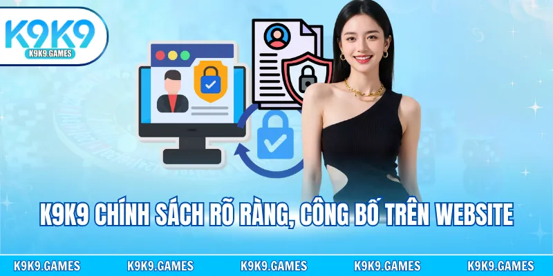 K9K9 chính sách rõ ràng, công bố trên website
