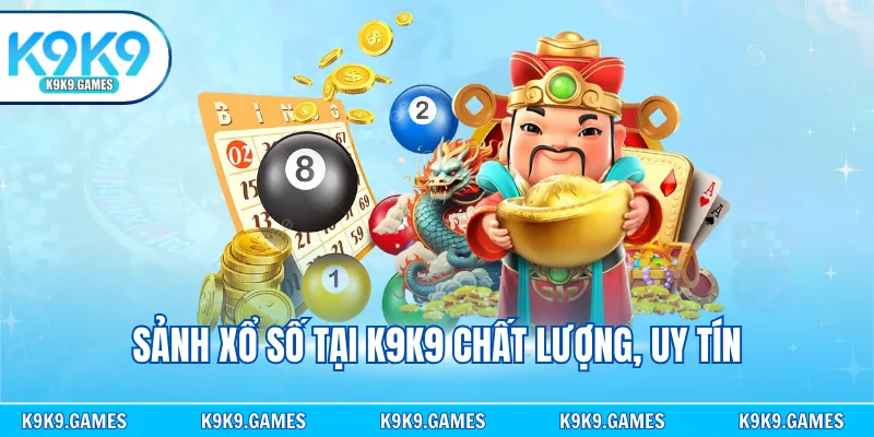 Sảnh xổ số tại K9K9 chất lượng, uy tín